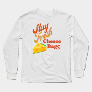 Stay Fresh Cheeze Bags Long Sleeve T-Shirt